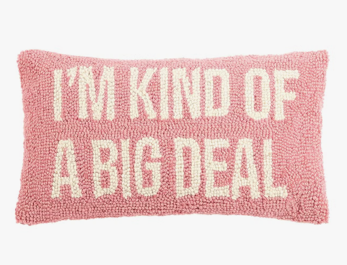 I'M KIND OF A BIG DEAL PILLOW