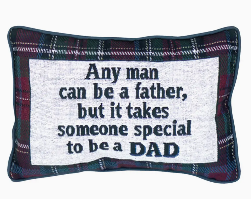 ANY MAN CAN BE A FATHER PILLOW