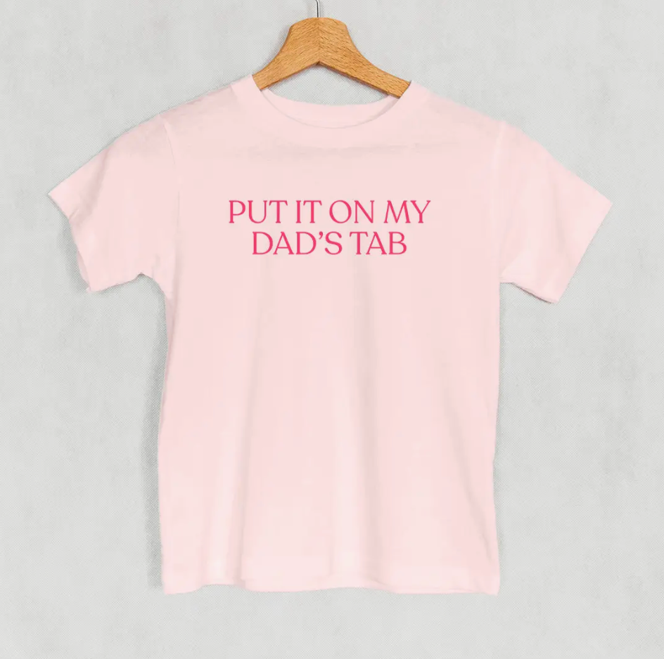 PUT IT ON MY DAD'S TAB KIDS SHIRT