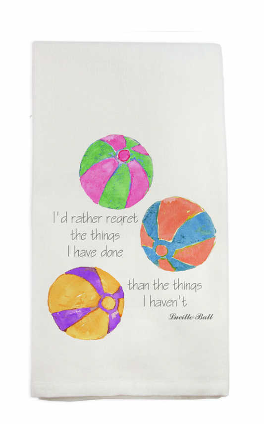 I'D RATHER REGRET THE THINGS I HAVE DONE THAN THE THINGS I HAVEN'T TEA TOWEL