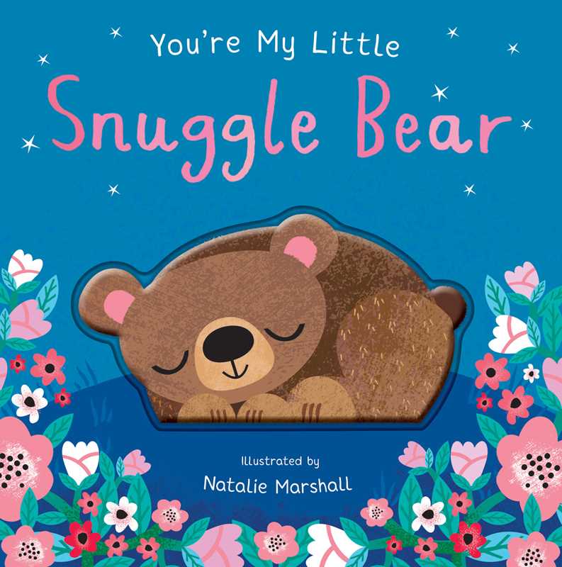 YOU;RE MY LITTLE SNUGGLE BEAR