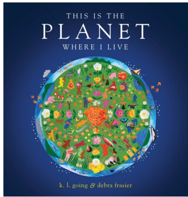 THIS IS THE PLANET WHERE I LIVE BY K L GOING & DEBRA FRASIER