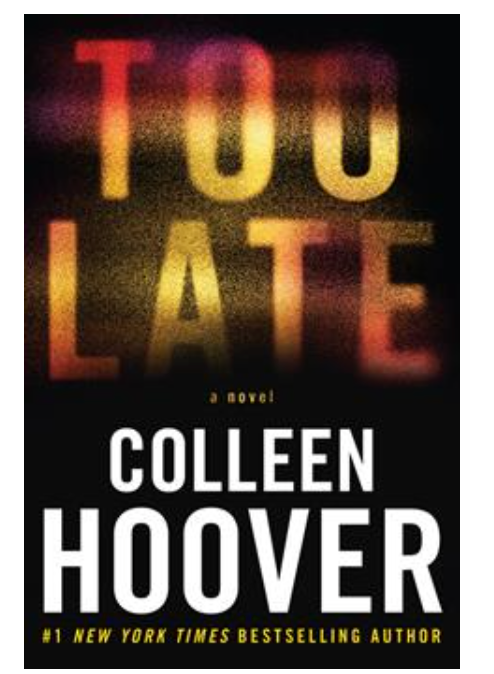TOO LATE HARDCOVER BY COLLEEN HOOVER