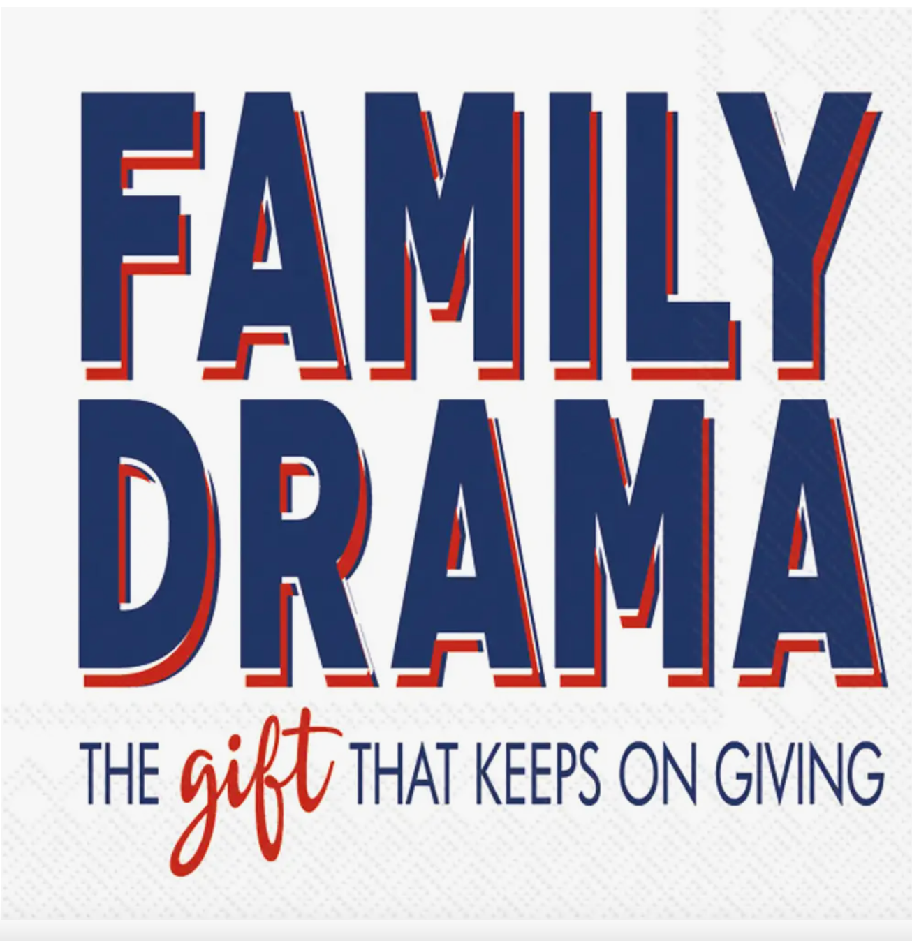 FAMILY DRAMA THE GIFT THAT KEEPS ON GIVING NAPKIN PACK OF 20