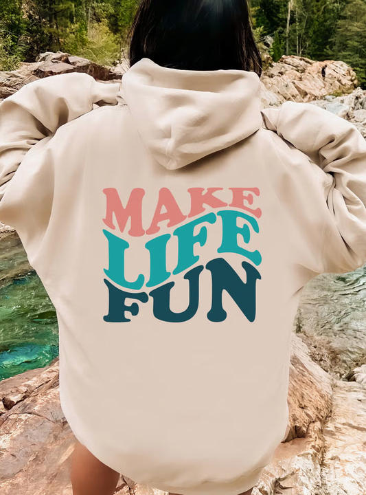 MAKE LIFE FUN HOODIE