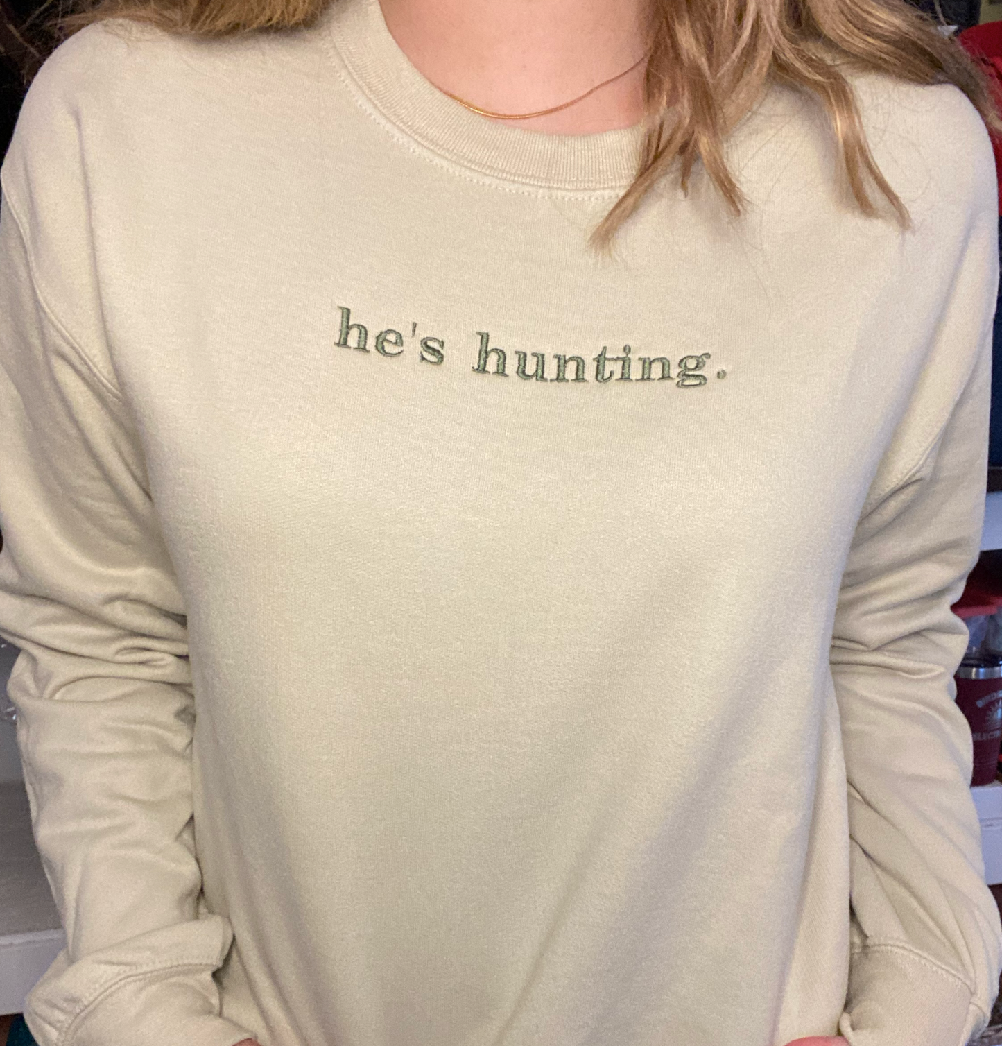HE'S HUNTING CREW SWEATSHIRT