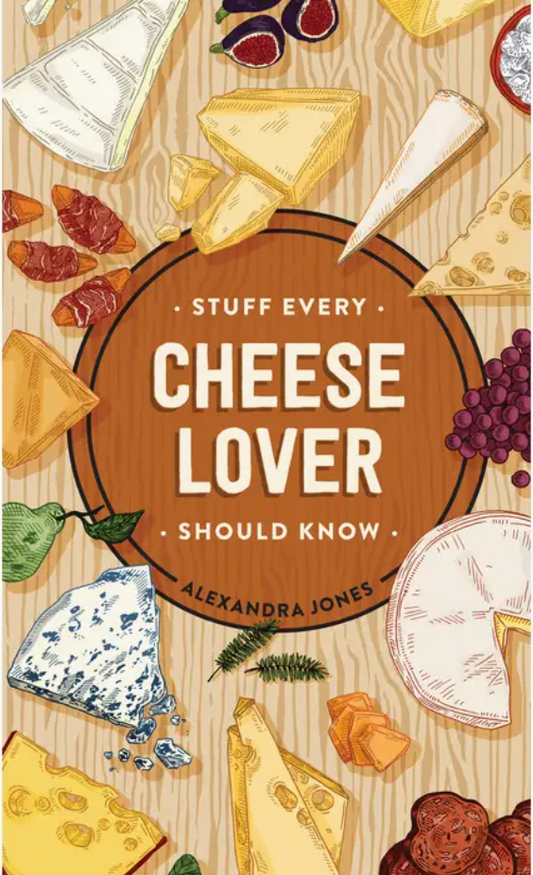 STUFF EVERY CHEESE LOVER SHOULD KNOW