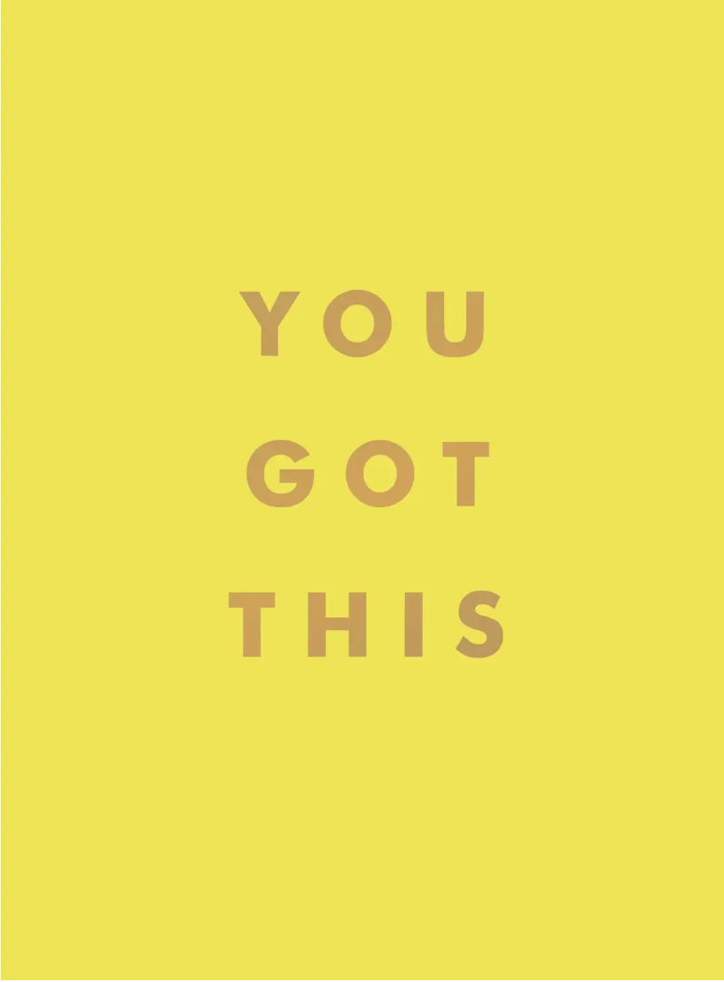 YOU GOT THIS: UPLIFTING QUOTES AND AFFIRMATIONS