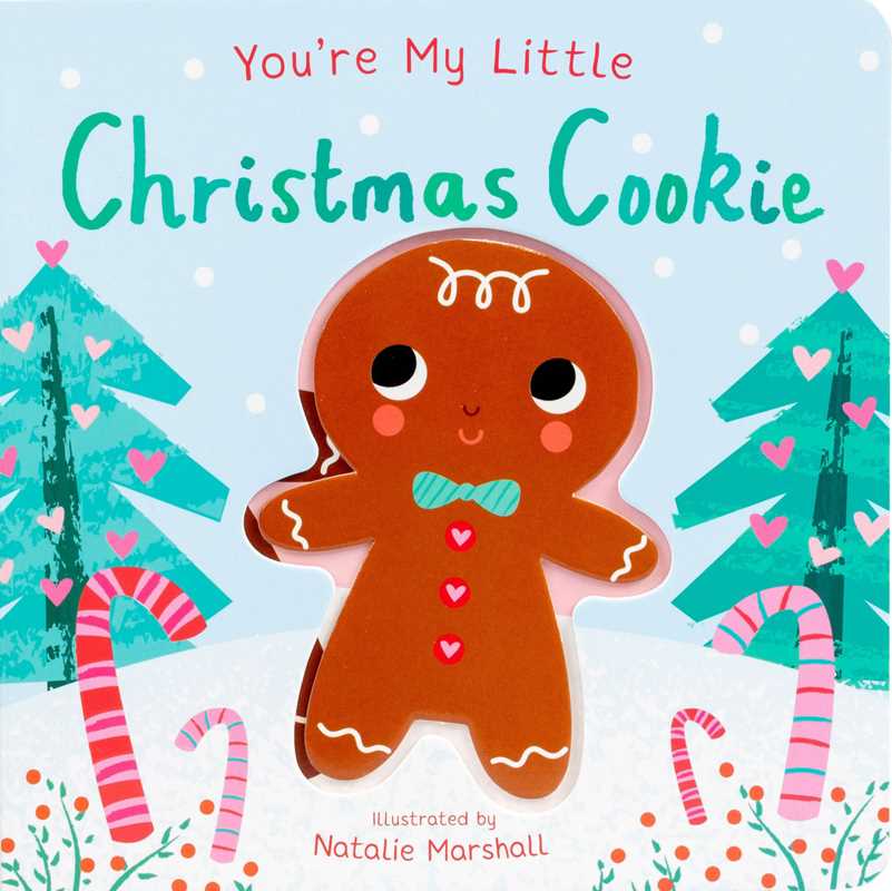 YOU'RE MY LITTLE CHRISTMAS COOKIE (BOARD BOOK FOR BABIES AND TODDLERS 0-2 YEARS OLD) BY NICOLA EDWARDS