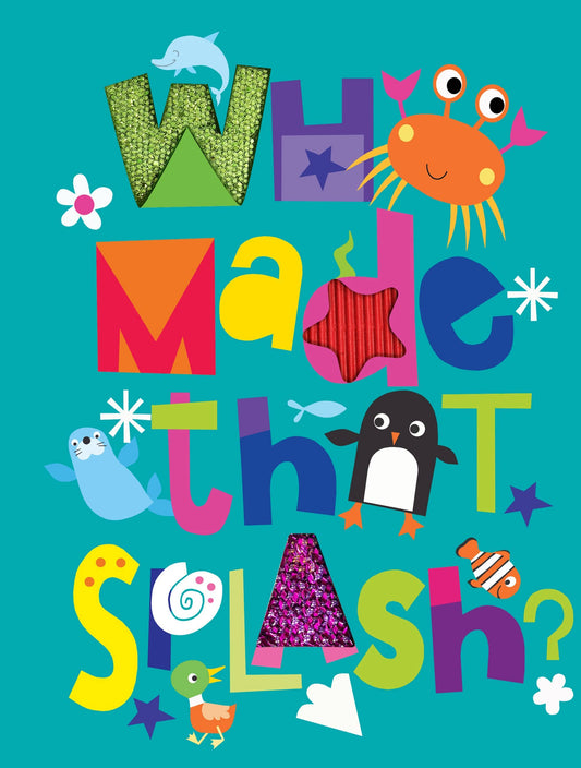 Who Made That Splash? - Children's Sensory Board Book with Touch and Feel