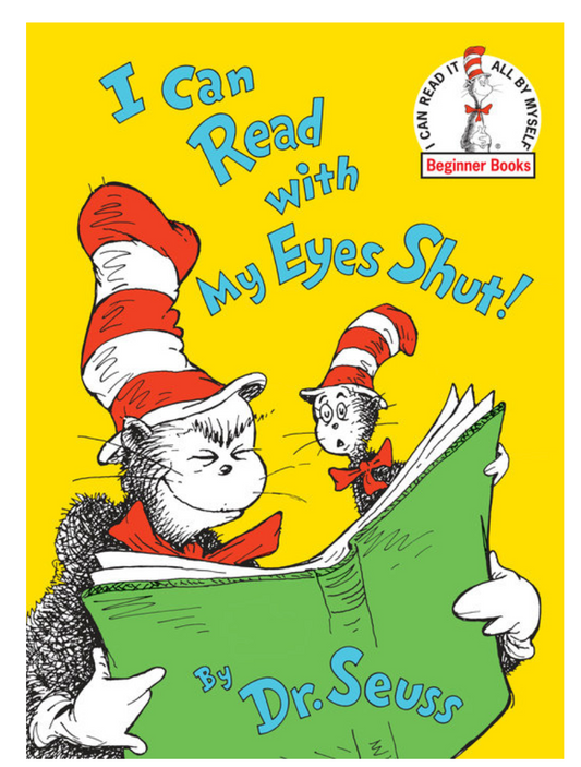 DR SEUSS'S I CAN READ WITH MY EYES SHUT*