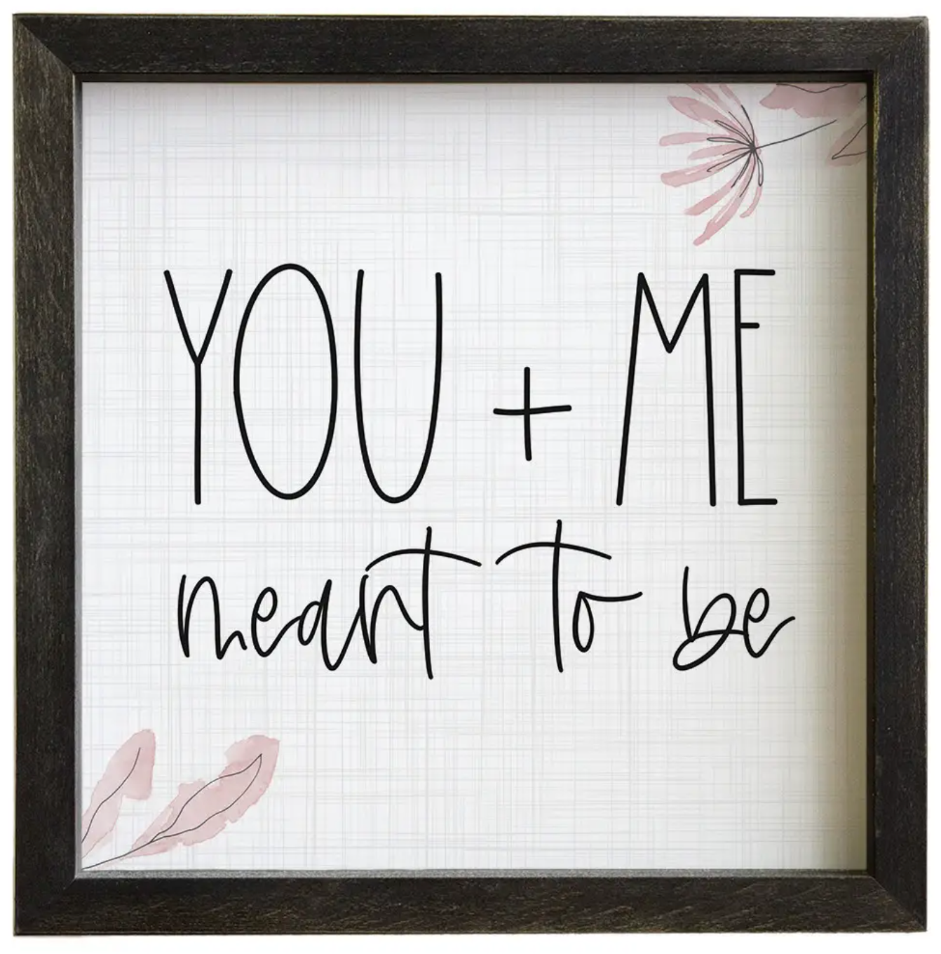 YOU + ME MEANT TO BE