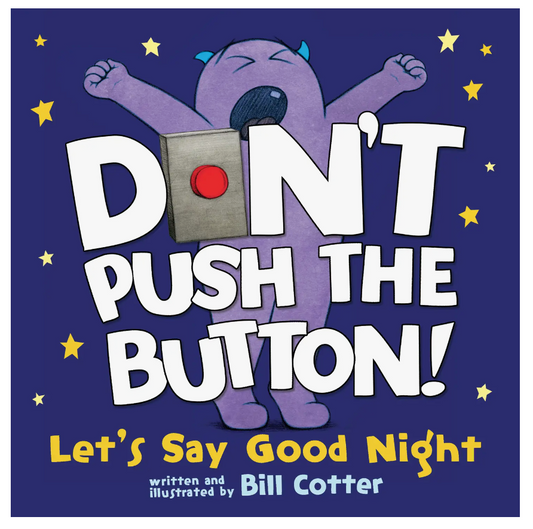 DON'T PUSH THE BUTTON! LET'S SAY GOOD NIGHT BOARD BOOK