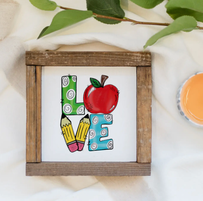 TEACHER LOVE WOOD SIGN 6 X 6