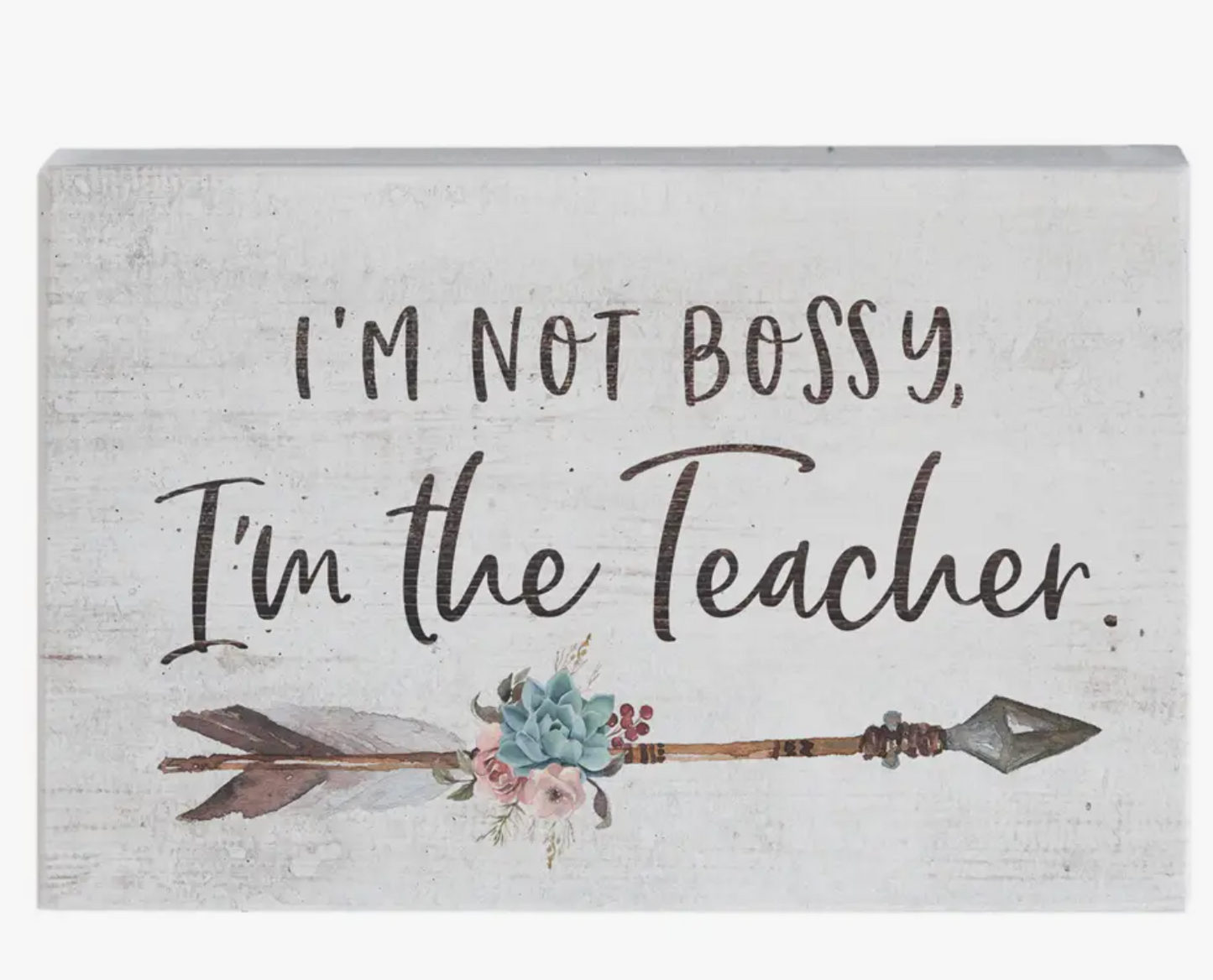 I'M NOT BOSSY I'M THE TEACHER